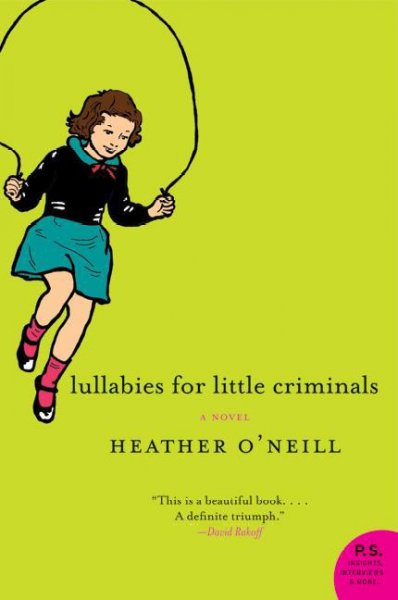 Lullabies for the little criminals : a novel / Heather O'Neill.