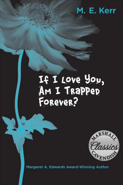 If I love you, am I trapped forever? / by M.E. Kerr.