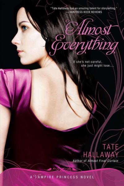Almost everything : a vampire princess novel / Tate Hallaway.