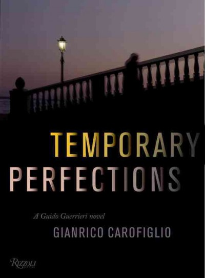 Temporary perfections / Gianrico Carofiglio ; translated by Antony Shugaar.