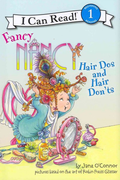 Fancy Nancy : hair dos and hair don'ts / by Jane O'Connor ; interior illustrations by Ted Enik.