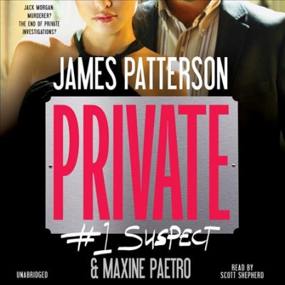 Private [sound recording] : #1 suspect : a novel / James Patterson and Maxine Paetro.