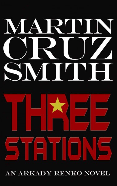 Three stations / Martin Cruz Smith.