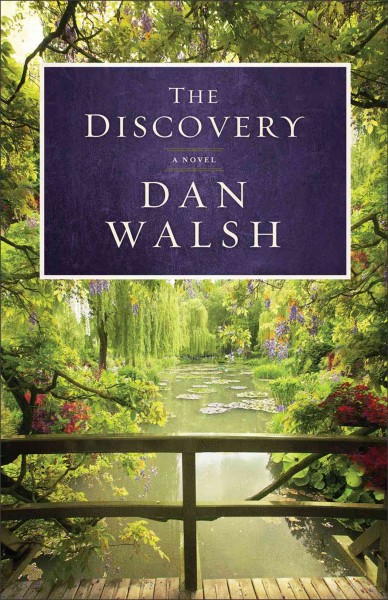 The discovery : a novel / Dan Walsh.