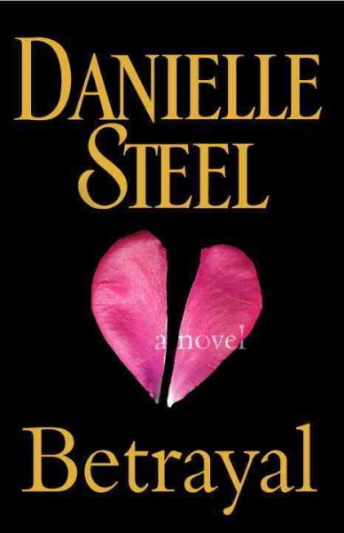 Betrayal : a novel / Danielle Steel.