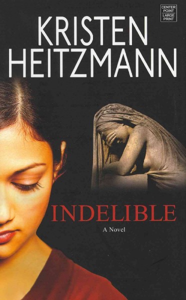 Indelible / Kristen Heitzmann.