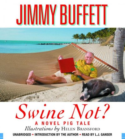 Swine not? [sound recording] : a novel pig tale / Jimmy Buffett.