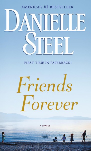 Friends forever : a novel / Danielle Steel.