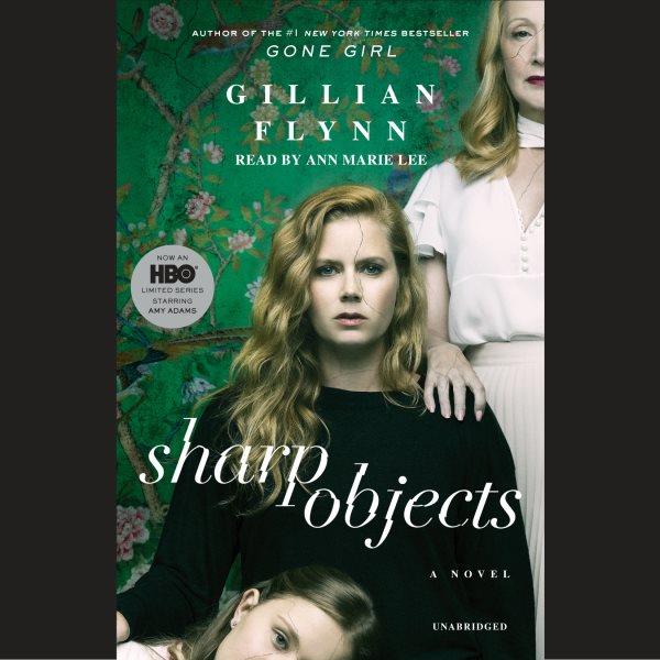 Sharp objects [electronic resource] : [a novel] / Gillian Flynn.