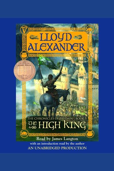 The high king [electronic resource] / Lloyd Alexander.