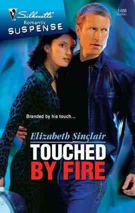 Touched by fire [electronic resource] / Elizabeth Sinclair.