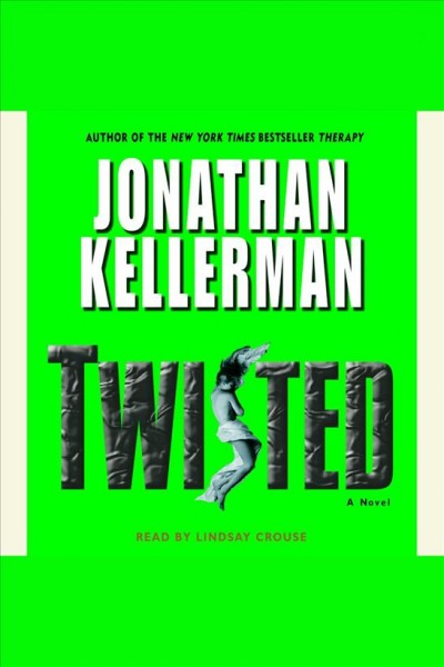 Twisted [electronic resource] / Jonathan Kellerman.