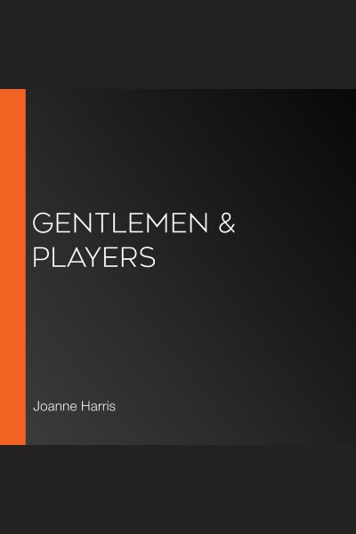 Gentlemen & players [electronic resource] / Joanne Harris.