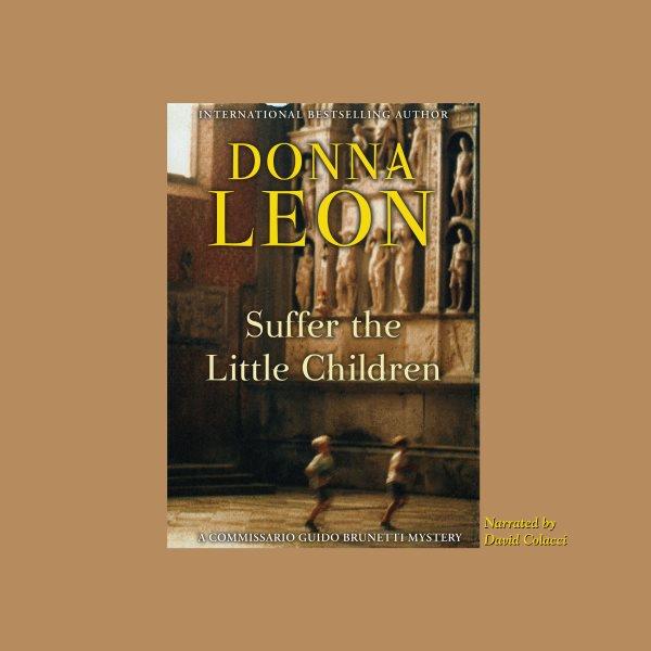Suffer the little children [electronic resource] / Donna Leon.