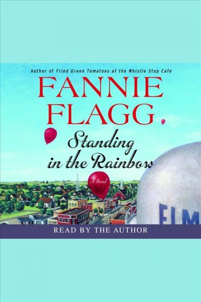 Standing in the rainbow [electronic resource] / Fannie Flagg.