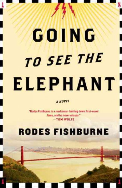 Going to see the elephant [electronic resource] : a novel / by Rodes Fishburne.