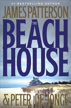 The beach house [electronic resource] / James Patterson and Peter de Jonge.
