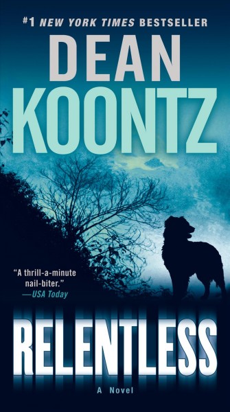 Relentless [electronic resource] : a novel / Dean Koontz.