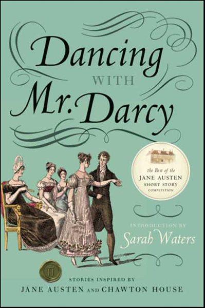 Dancing with Mr. Darcy [electronic resource] : stories inspired by Jane Austen and Chawton House Library / compiled by Sarah Waters.