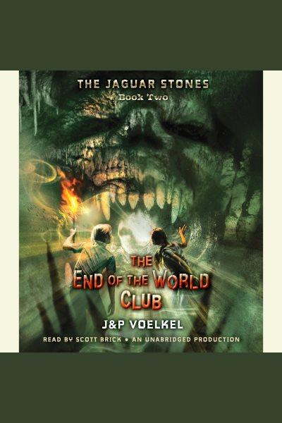 The end of the world club [electronic resource] / written by Jon Voelkel and Pamela Voelkel.