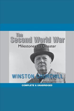 The Second World War [electronic resource] : milestones to disaster / by Winston Churchill.