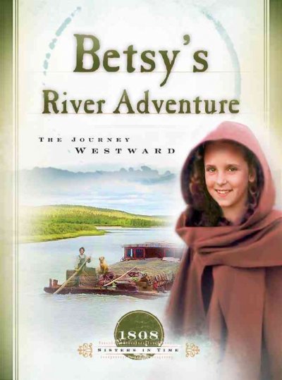 Betsy's river adventure : the journey westward / Veda Boyd Jones.