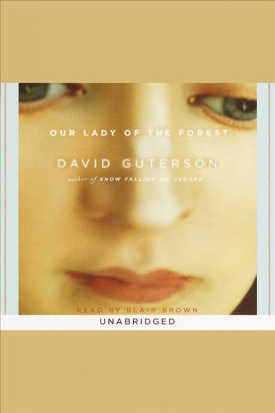Our Lady of the Forest [electronic resource] / David Guterson.