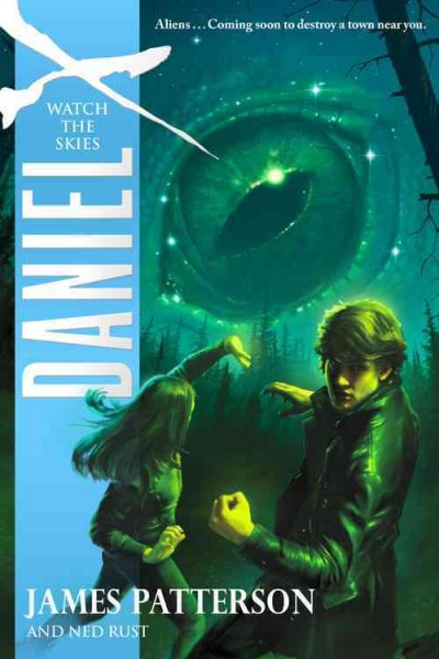 Watch the skies [text (large print)] : Daniel X / James Patterson and Ned Rust.