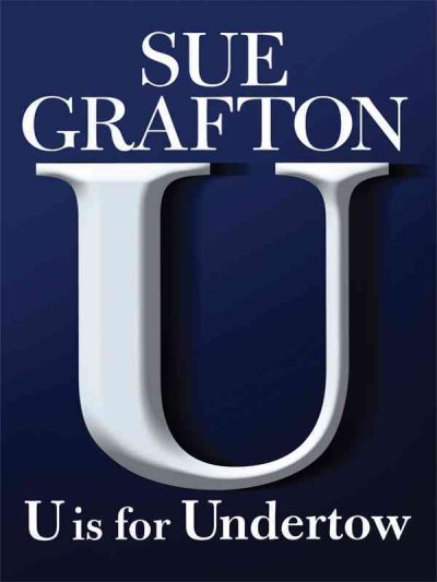 U is for undertow / Sue Grafton. --.