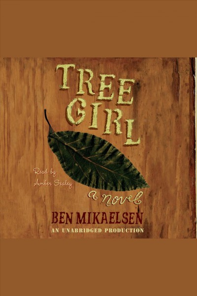 Tree Girl [electronic resource] / Ben Mikaelsen.