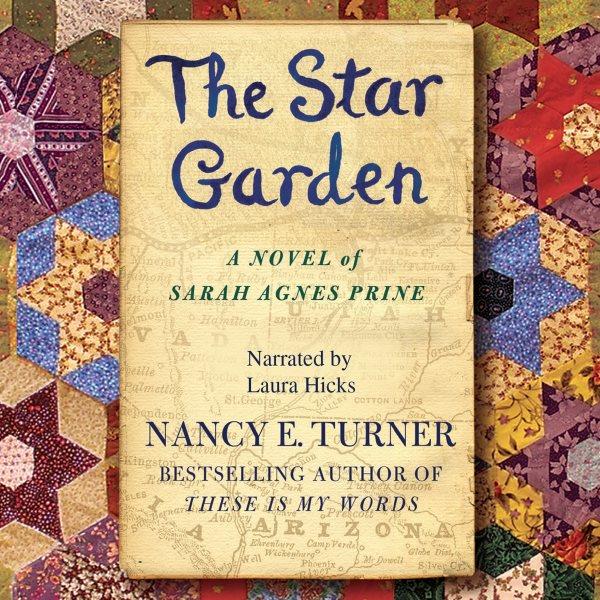 Star garden [electronic resource] : a novel of Sarah Agnes Prine / Nancy E. Turner.