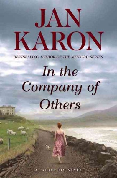 In the company of others : a Father Tim novel / Jan Karon. --