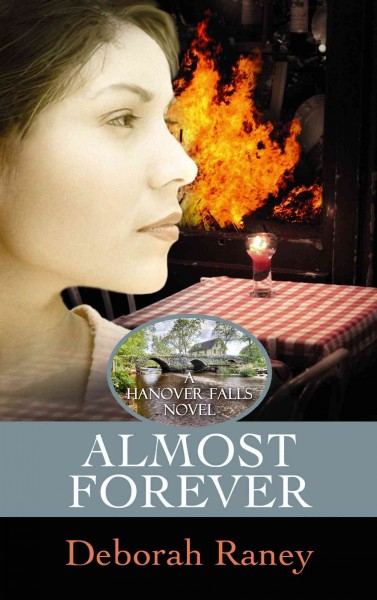 Almost forever : a Hanover Falls novel / Deborah Raney. --.