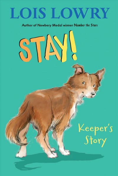 Stay! [electronic resource] : Keeper's story / Lois Lowry ; illustrated by True Kelley.