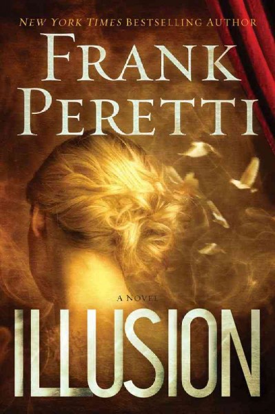 Illusion : a novel / Frank Peretti.