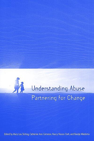 Understanding abuse : partnering for change / edited by Mary Lou Stirling ... [et. al.].
