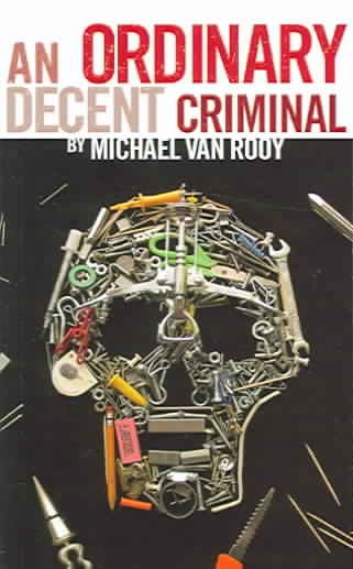 An ordinary decent criminal / by Michael Van Rooy.