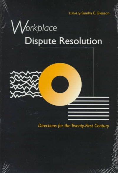 Workplace dispute resolution : directions for the 21st century.