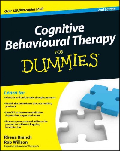Cognitive behavioural therapy for dummies / by Rhena Branch and Rob Willson.