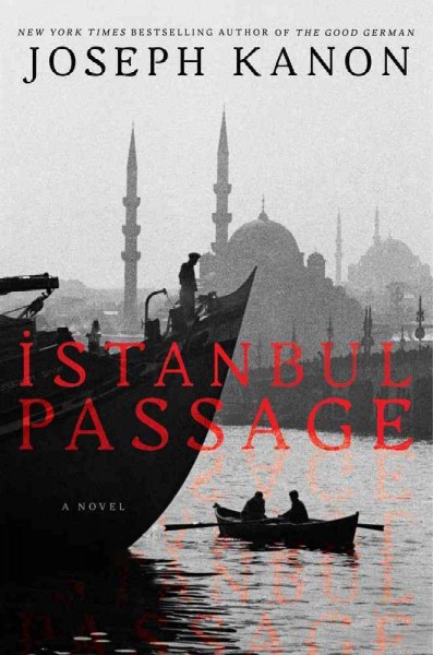 Istanbul passage : a novel / Joseph Kanon.
