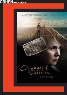Oranges & sunshine [videorecording] : a true story / produced by Camilla Bray ; written by Rona Munro ; directed by Jim Loach.