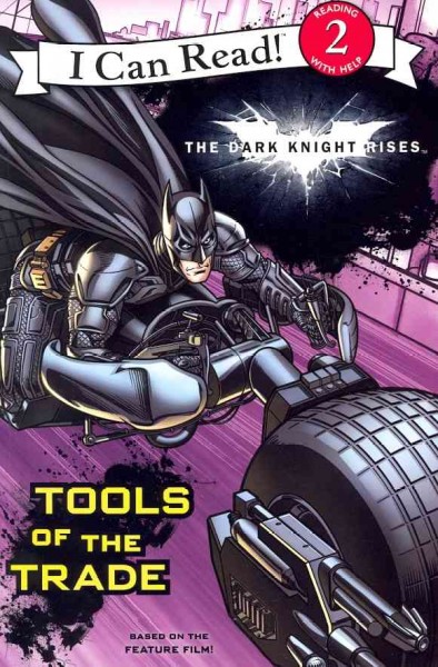 The Dark knight rises : tools of the trade / adapted by Jodi Huelin ; pictures by Steven E. Gordon ; colors by Eric Gordon. 