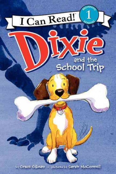 Dixie and the school trip / Grace Gillman, Sarah McConnel ; [edited by] David Linker.