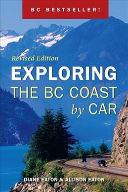 Exploring the BC coast by car 2008 [Paperback] / and Allison Eaton.