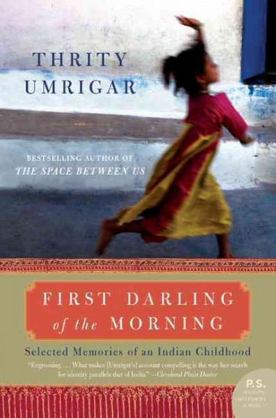 First darling of the morning : selected memories of an Indian childhood / Thrity Umrigar.