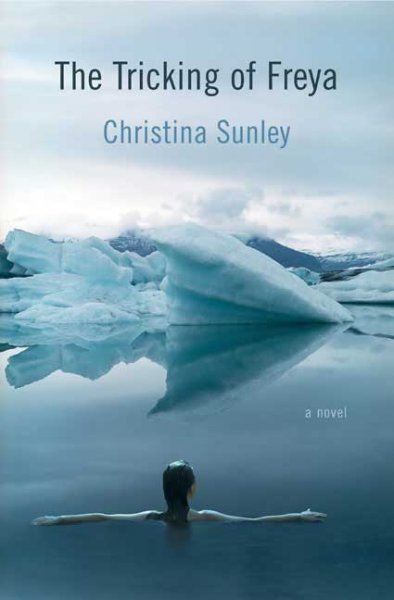 The tricking of Freya [Hard Cover] / Christina Sunley.
