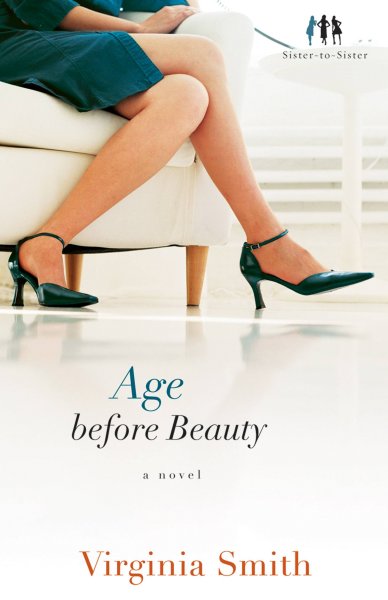 Age before beauty [Paperback] : a novel / Virginia Smith.
