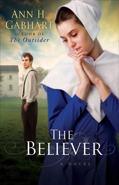 The believer (Book #2) [Paperback] : a novel / Ann H. Gabhart.