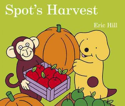 Spot's harvest [Hard Cover] / Eric Hill.