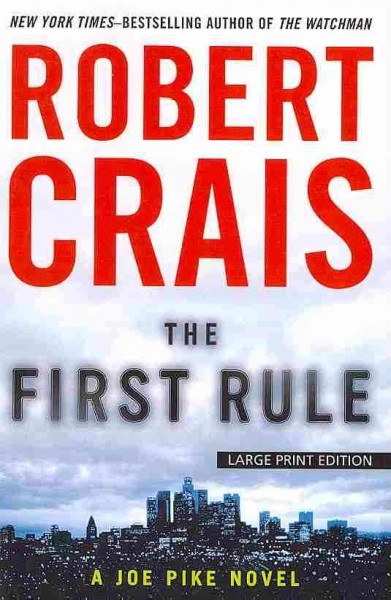 The first rule [Hard Cover] : a Joe Pike novel / by Robert Crais.